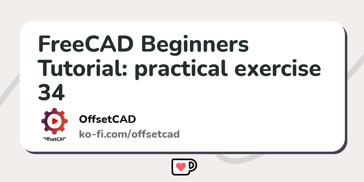 Freecad Beginners Tutorial Practical Exercise Ko Fi Where