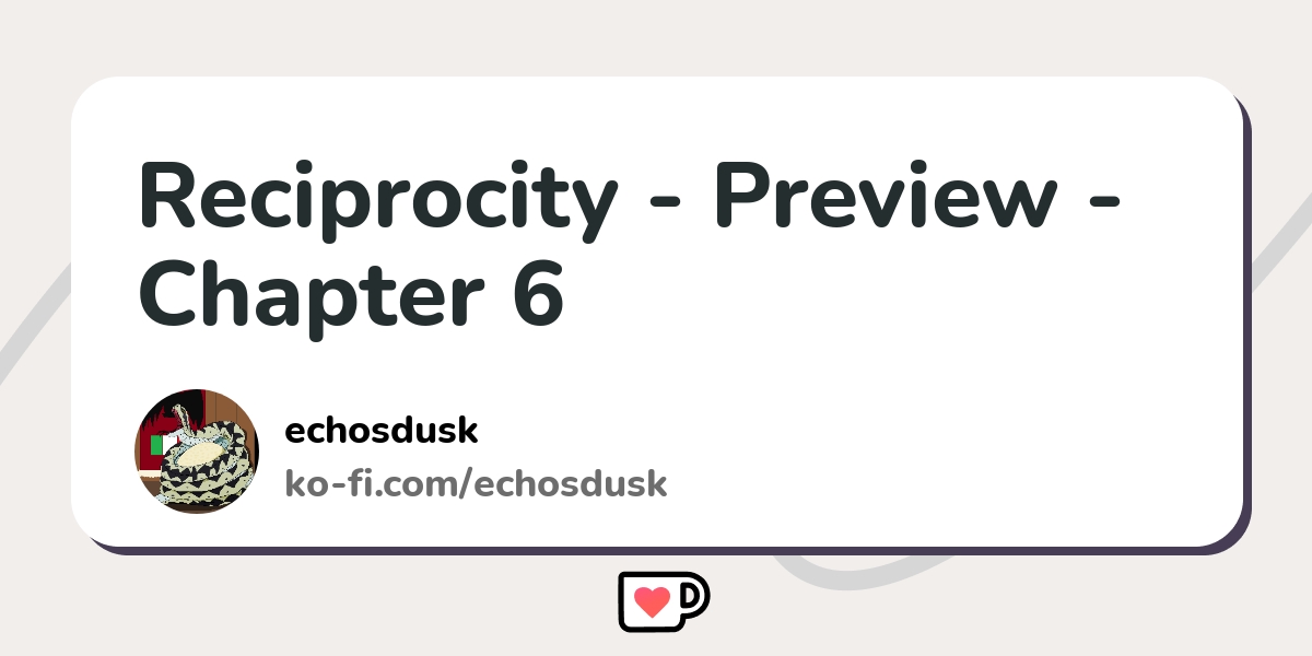 Reciprocity Preview Chapter 6 Ko Fi Where Creators Get Support