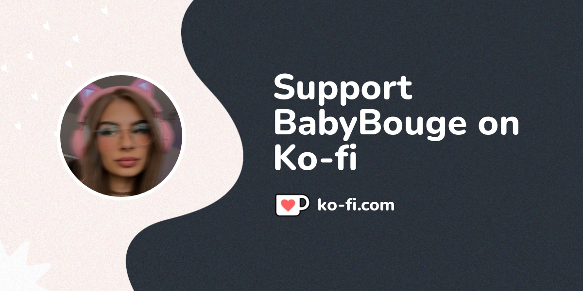 Support BabyBouge On Ko Fi Ko Fi Where Creators Get Support From