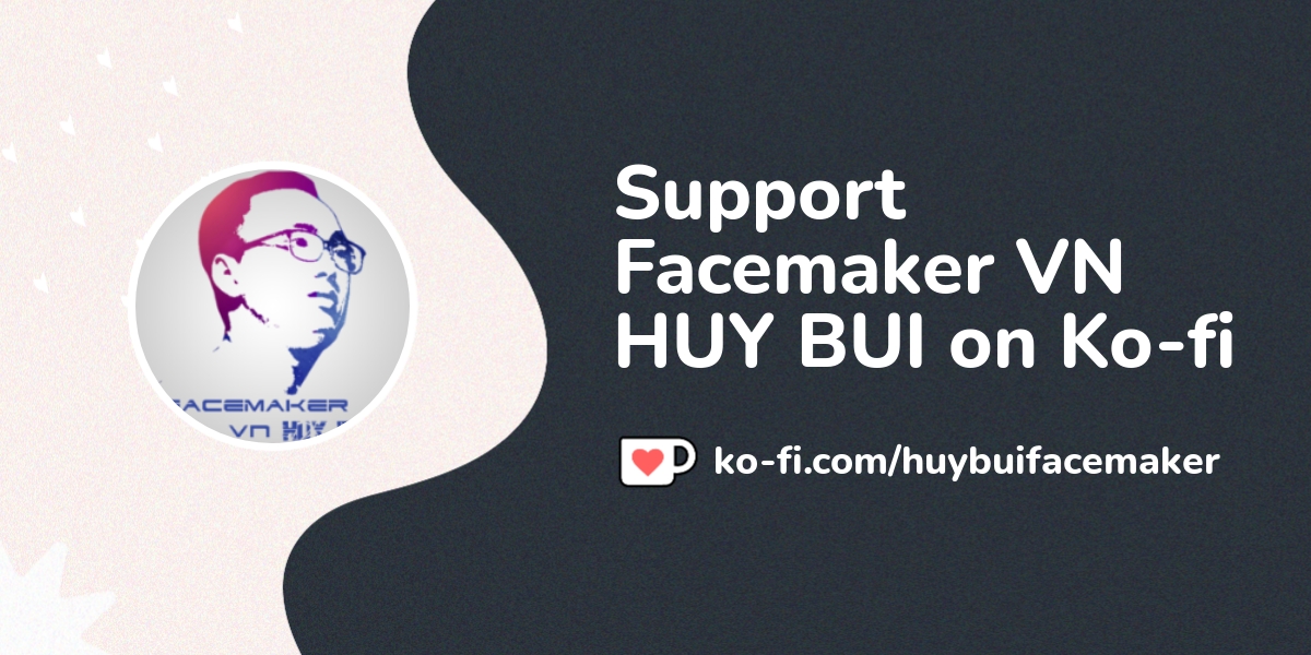 Buy Facemaker VN HUY BUI A Coffee Ko Fi Huybuifacemaker Ko Fi