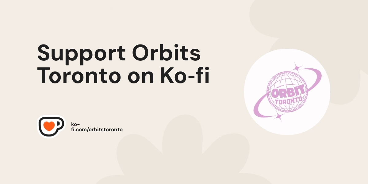 Support Orbits Toronto On Ko Fi Ko Fi Orbitstoronto Ko Fi