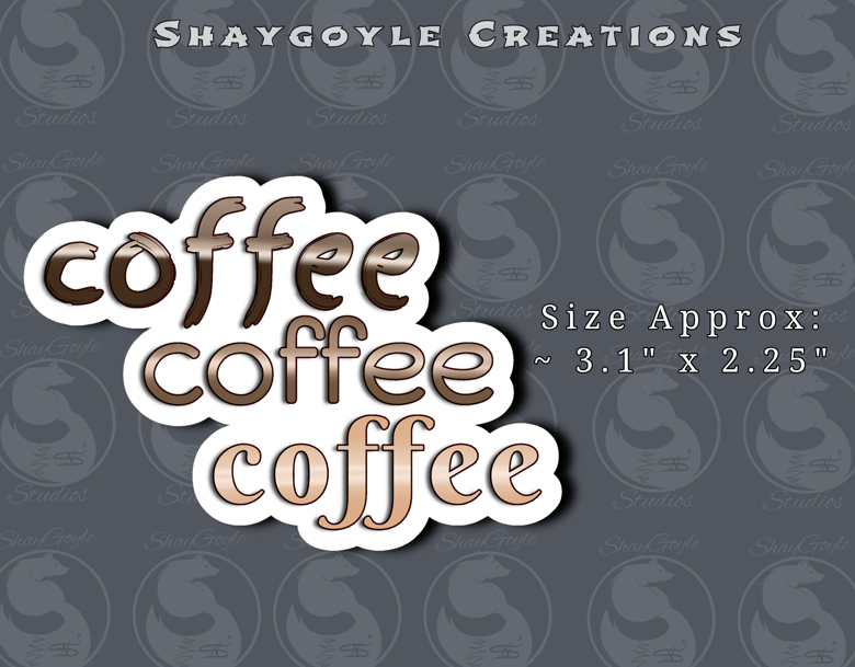 Coffee Coffee Coffee Sticker ShayGoyle S Ko Fi Shop Ko Fi Where