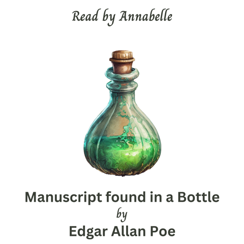 Manuscript Found In A Bottle By Edgar Allan Poe Read By Annabelle