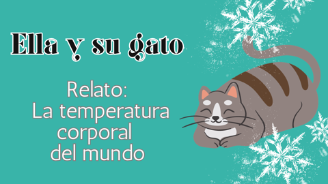 Ella Y Su Gato Relato La Temperatura Corporal De Mundo Un Libro De