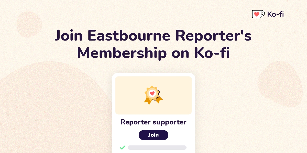 Join Eastbourne Reporter's Ko-fi Membership on Ko-fi - Ko-fi ️ Where ...