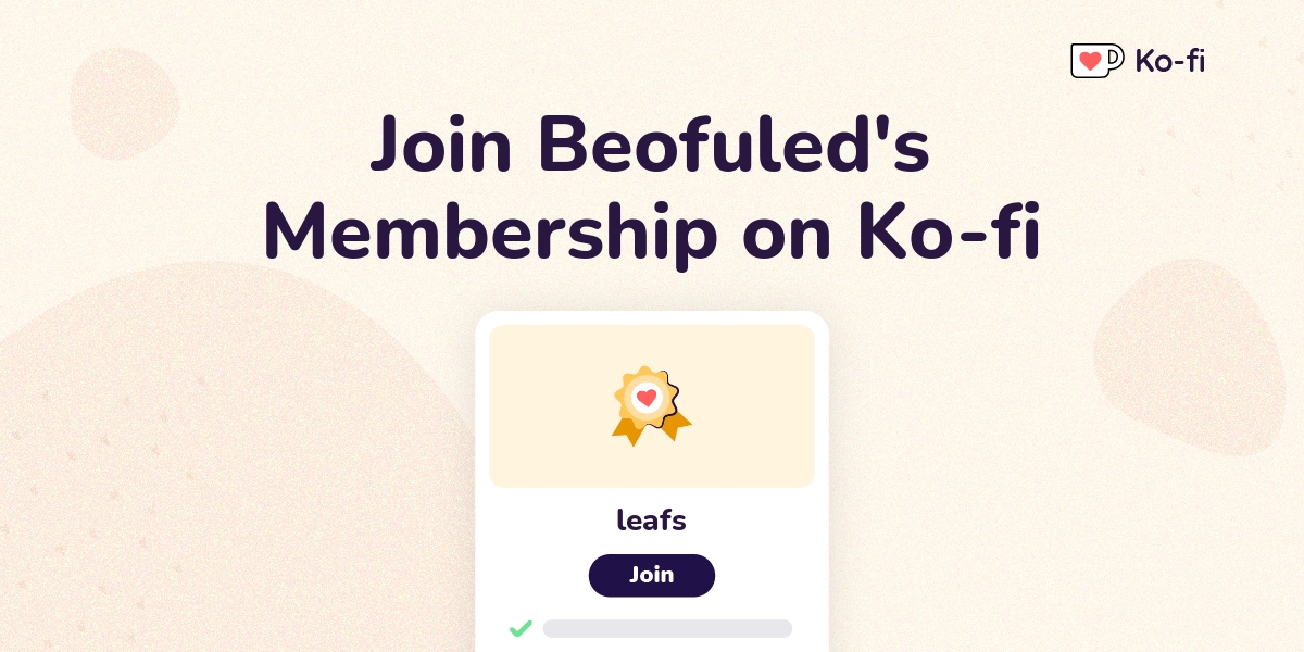 Join Beofuled's Ko-fi Membership on Ko-fi - Ko-fi ️ Where creators get ...