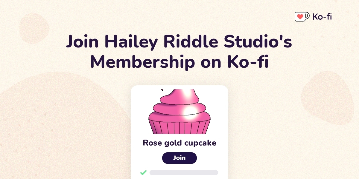 Join Hailey Riddle Studio's Ko-fi Membership on Ko-fi - Ko-fi ️ Where ...