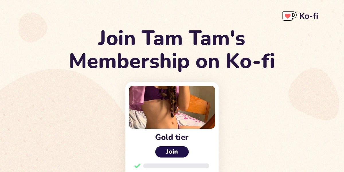 Join Tam Tam's Ko-fi Membership on Ko-fi - Ko-fi ️ Where creators get ...