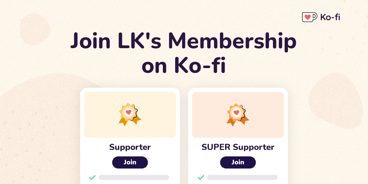 Join LK's Ko-fi Membership on Ko-fi - Ko-fi ️ Where creators get ...