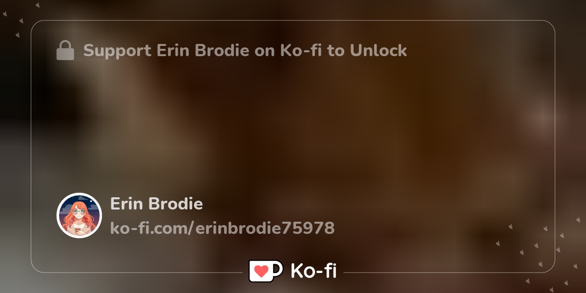 Support Erin Brodie on Ko fi . ko fi erinbrodie75978 Ko