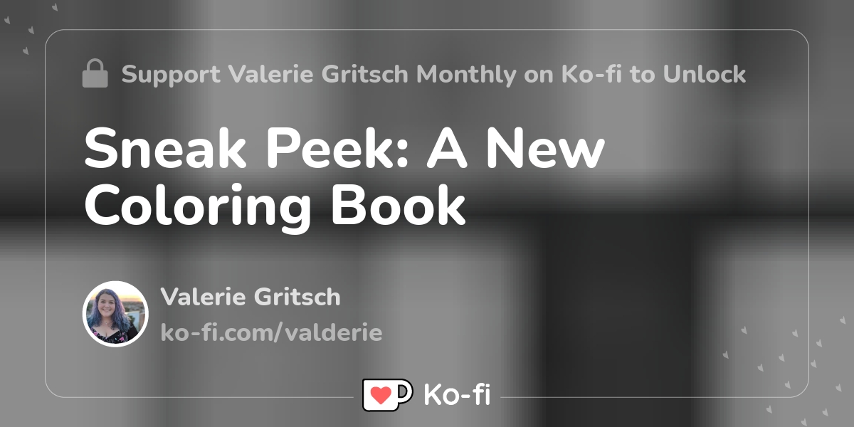 Join Valerie Gritsch's Ko-fi Membership on Ko-fi - Ko-fi ❤️ Where creators  get support from fans through donations, memberships, shop sales and more!  The original 'Buy Me a Coffee' Page.