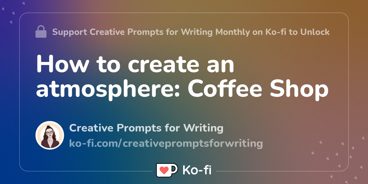 How to create an atmosphere: Coffee Shop - Ko-fi ️ Where creators get ...