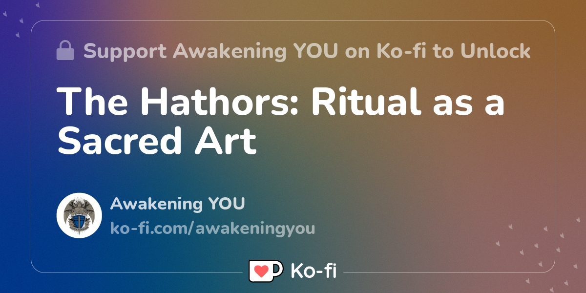 The Hathors: Ritual As A Sacred Art - Ko-fi ️ Where Creators Get 