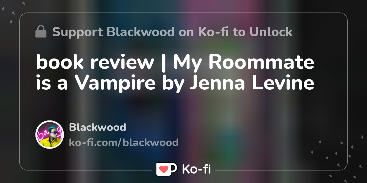 Book Review My Roommate Is A Vampire By Jenna Levine Ko Fi Where   Rest 3a0bcad2735965d1e41fa30b2b70731b F56kjkwa 