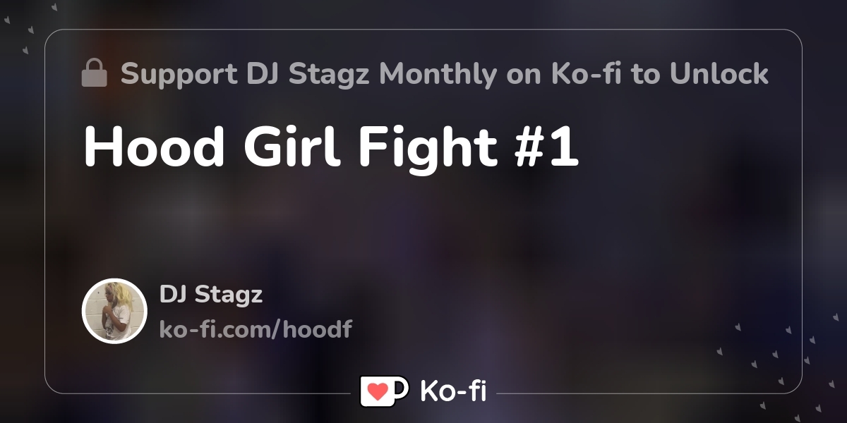 Hood Girl Fight 1 Ko Fi пёџ Where Creators Get Support From Fans Hood Girl Fight 1 Ko Fi пёџ Where Creators Get Support From Fans
