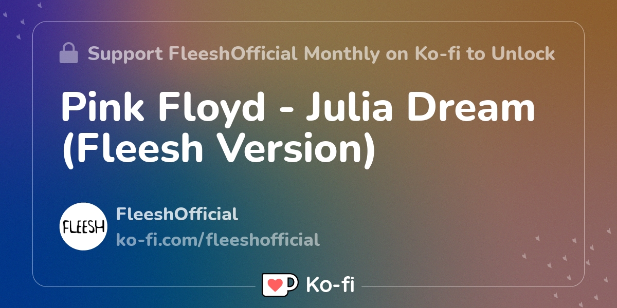 Pink Floyd Julia Dream Fleesh Version Ko Fi пёџ Where Creators Get Pink Floyd Julia Dream Fleesh Version Ko Fi пёџ Where Creators Get