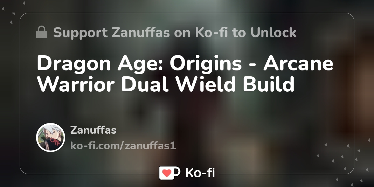 Dragon Age Origins Arcane Warrior Dual Wield Build Kofi ️ Where creators get support from