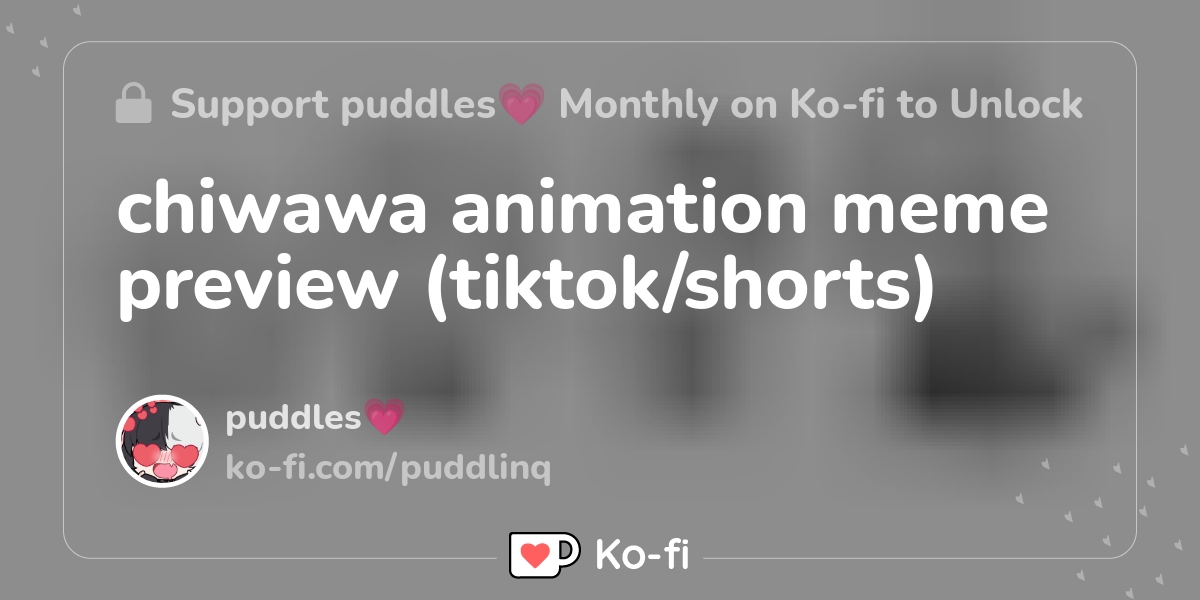 chiwawa animation meme preview (tiktok/shorts) - Ko-fi ️ Where creators ...
