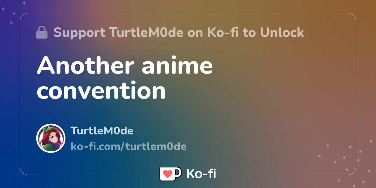 Another anime convention Kofi ️ Where creators get support from fans