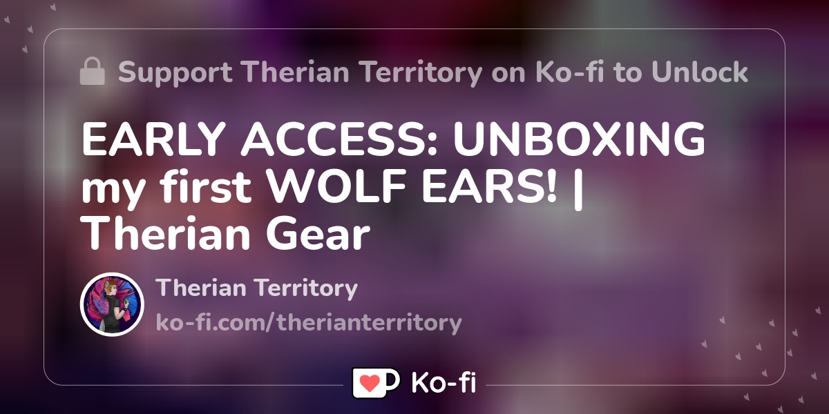 EARLY ACCESS: UNBOXING my first WOLF EARS! | Therian Gear - Ko-fi ️