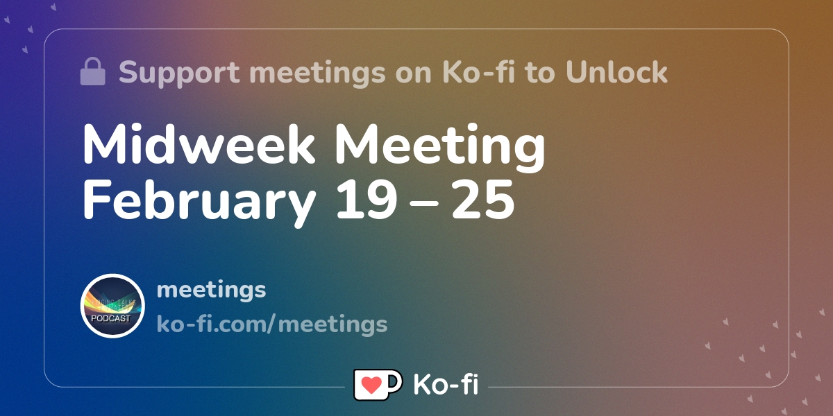 Midweek Meeting February 19 25 Kofi ️ Where creators get support