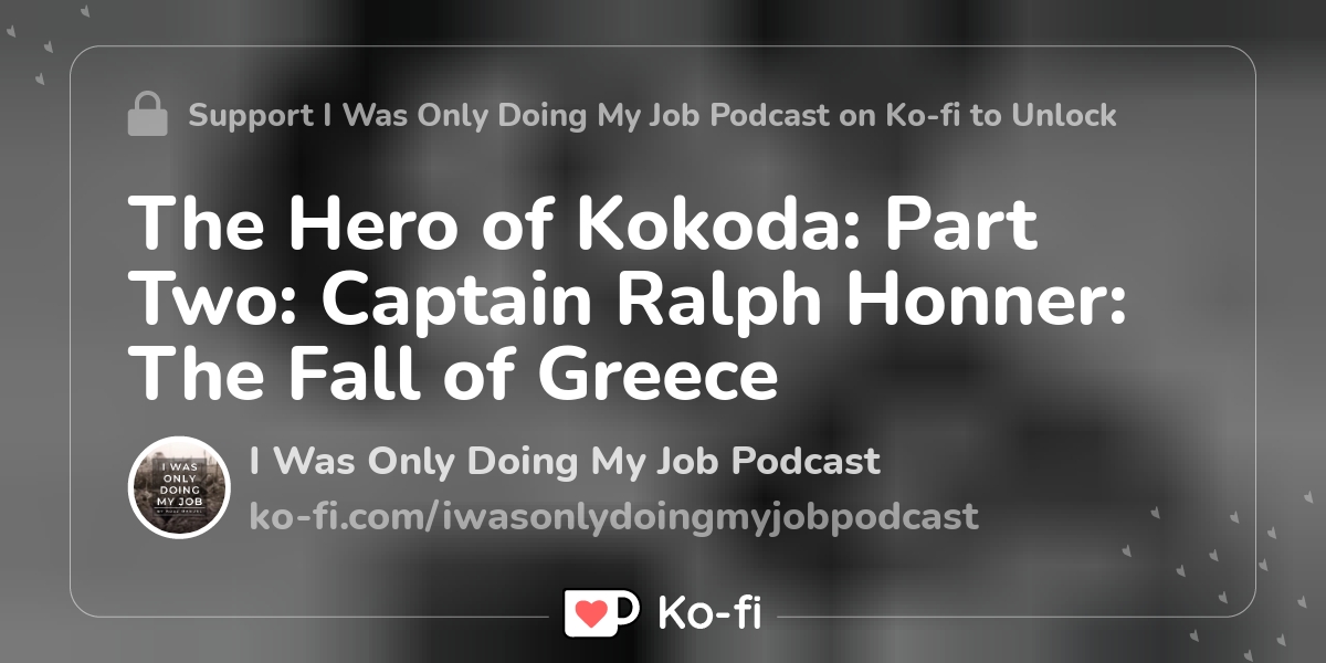 The Hero Of Kokoda: Part Two: Captain Ralph Honner: The Fall Of Greece ...