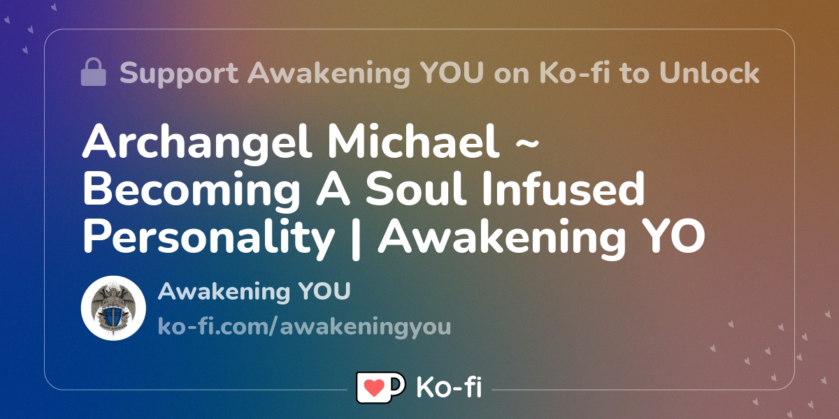 Archangel Michael ~ Becoming A Soul Infused Personality | Awakening YO ...