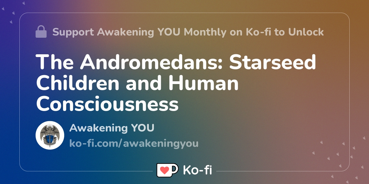 The Andromedans: Starseed Children and Human Consciousness - Ko-fi ️ ...