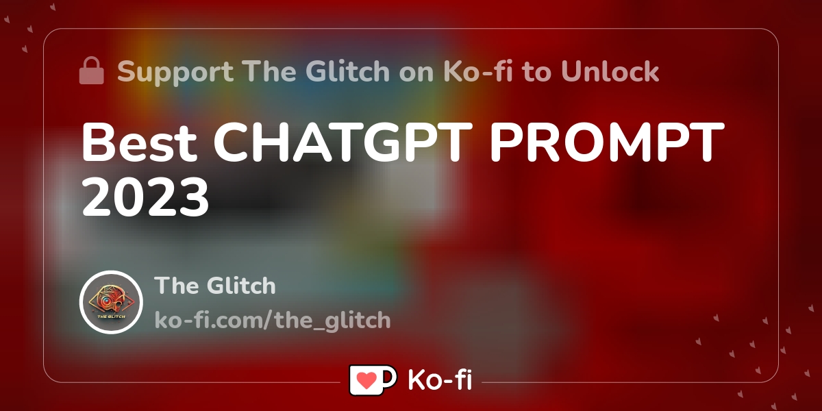 Best CHATGPT PROMPT 2023 - Ko-fi ️ Where Creators Get Support From Fans ...