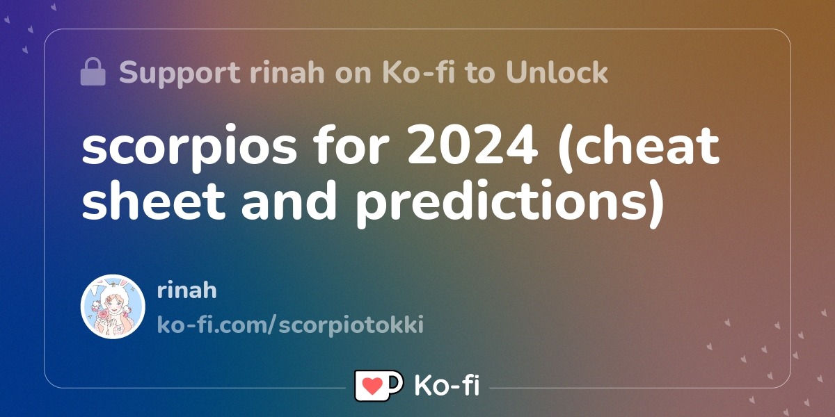 scorpios for 2024 (cheat sheet and predictions) Kofi ️ Where