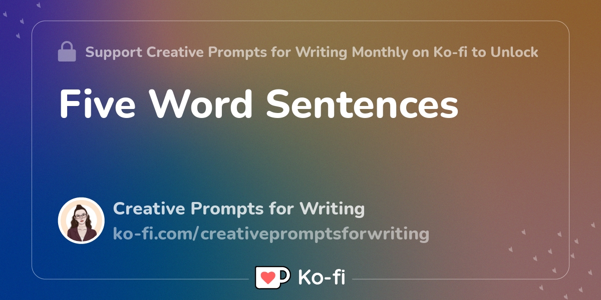 Five Word Sentences - Ko-fi ️ Where creators get support from fans ...