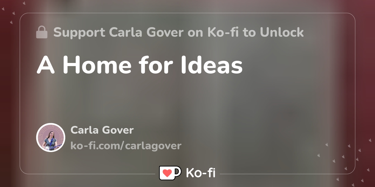 A Home For Ideas - Ko-fi ️ Where Creators Get Support From Fans Through ...