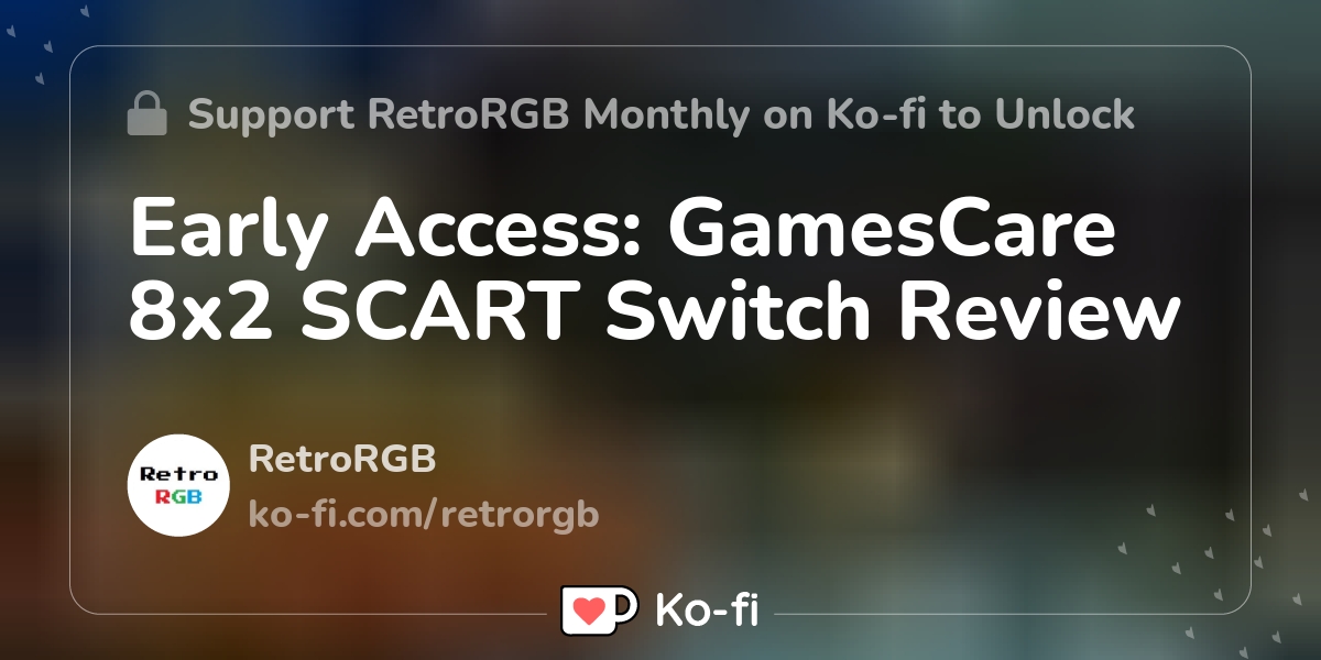 Early Access: GamesCare 8x2 SCART Switch Review - Ko-fi ❤️ Where creators  get support from fans through donations, memberships, shop sales and more!  The original 'Buy Me a Coffee' Page.