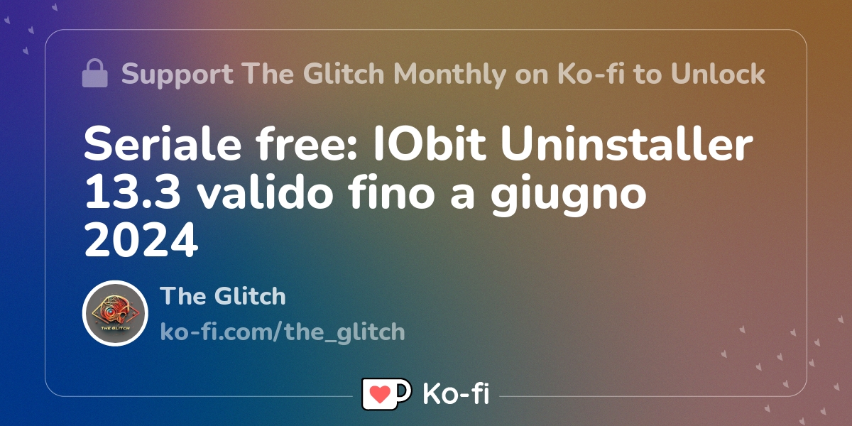 Seriale free iobit uninstaller 13 3 valido fino a giugno 2024 ko fi