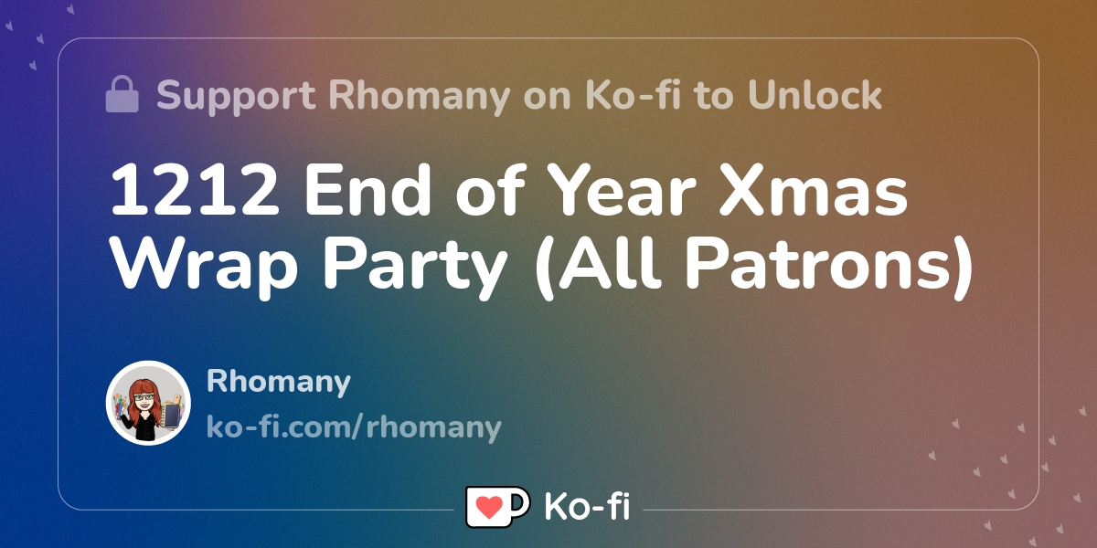 1212 End of Year Xmas Wrap Party (All Patrons) - Ko-fi ️ Where creators ...