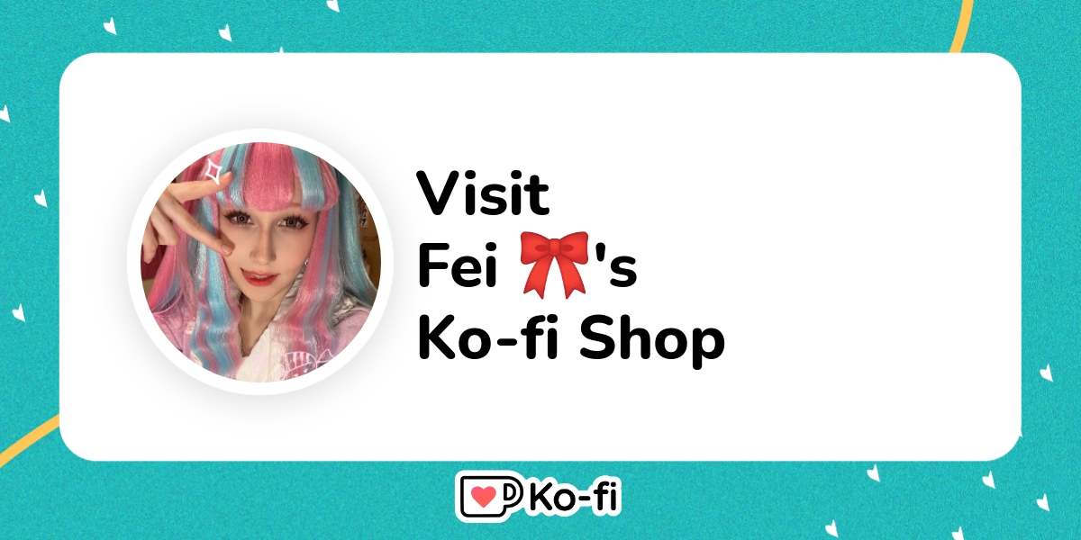 Visit Fei 's Ko-fi Shop! - Ko-fi ️ Where creators get support from fans ...