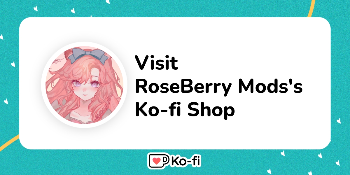 Visit Roseberry Modss Ko Fi Shop Ko Fi ️ Where Creators Get Support From Fans Through