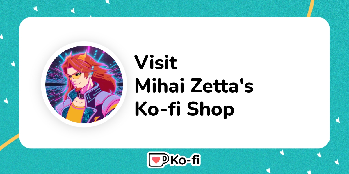 Visit Mihai Zetta's Ko-fi Shop! - Ko-fi ️ Where creators get support ...