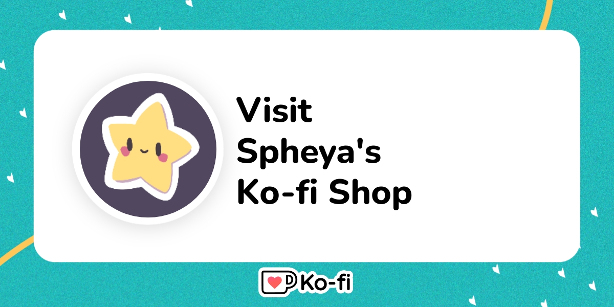 Visit spheya s ko fi shop ko fi where creators get support from