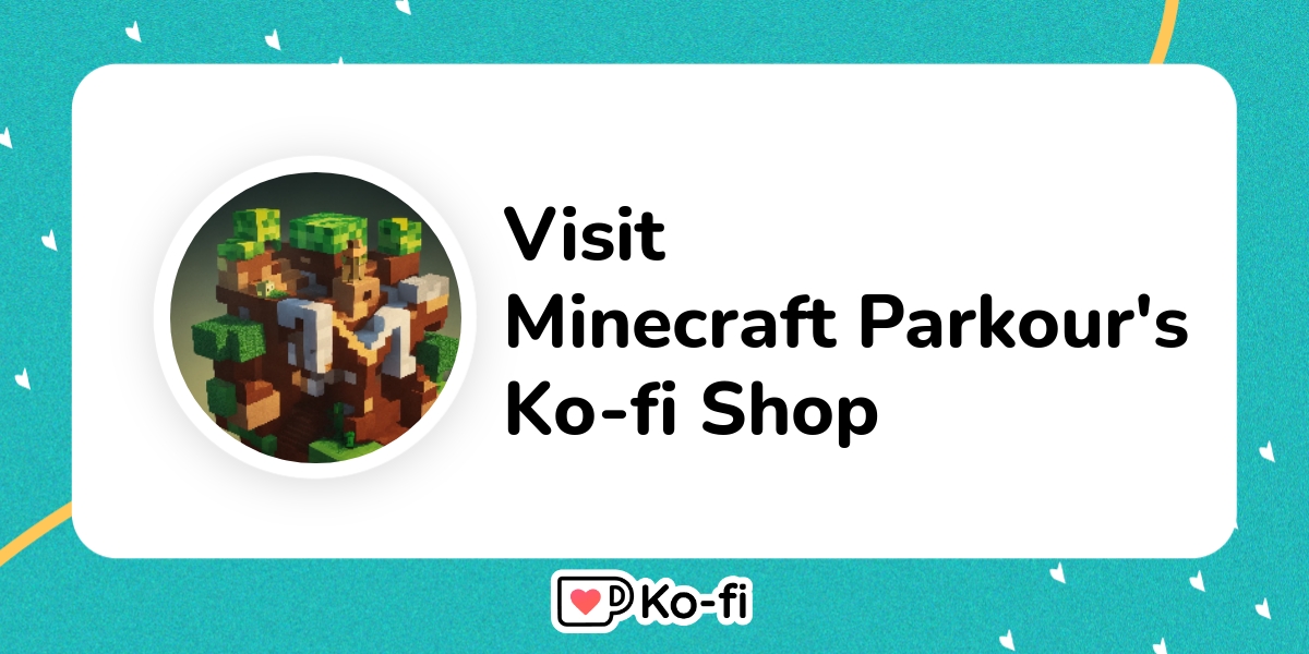 Minecraft Parkour Footage #2 - Minecraft Parkour's Ko-fi Shop - Ko-fi ❤️  Where creators get support from fans through donations, memberships, shop  sales and more! The original 'Buy Me a Coffee' Page.