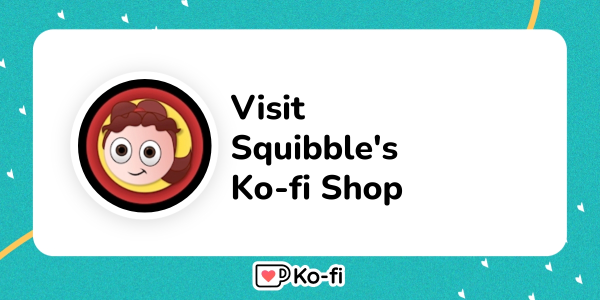 Visit Squibble's Ko-fi Shop! - Ko-fi ️ Where Creators Get Support From ...