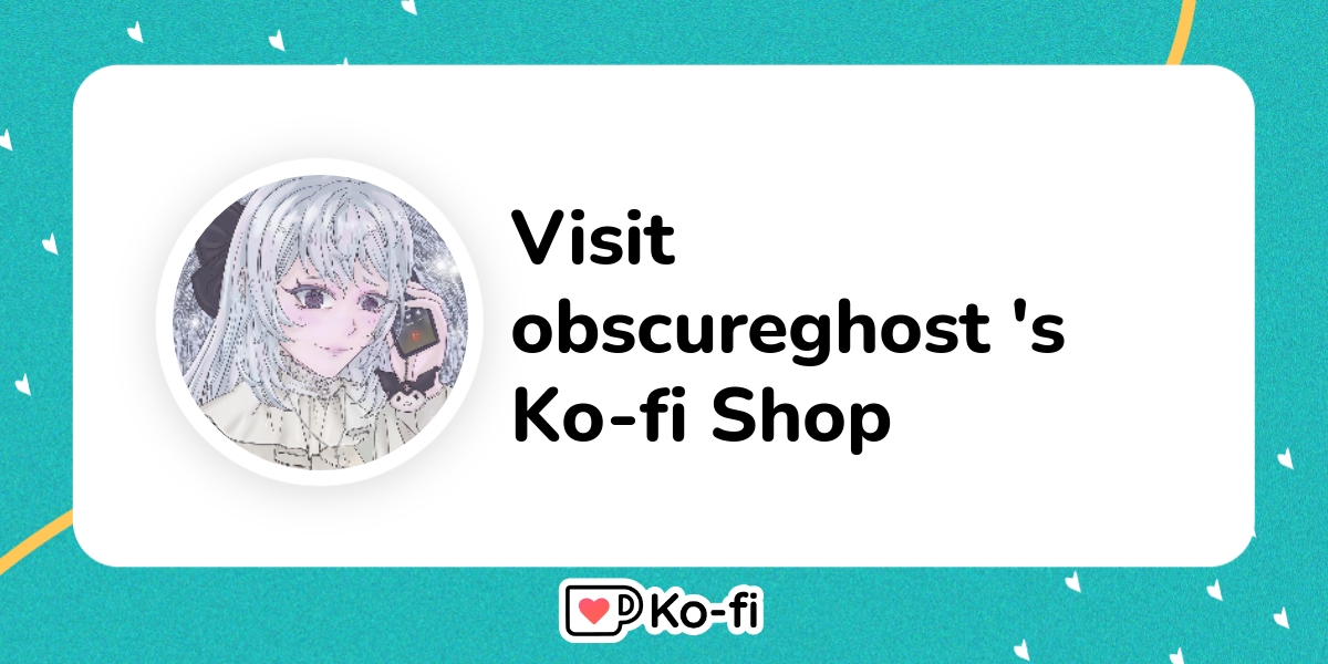 Visit obscureghost's Ko-fi Shop! - Ko-fi ❤️ Where creators get support from  fans through donations, memberships, shop sales and more! The original 'Buy  Me a Coffee' Page.