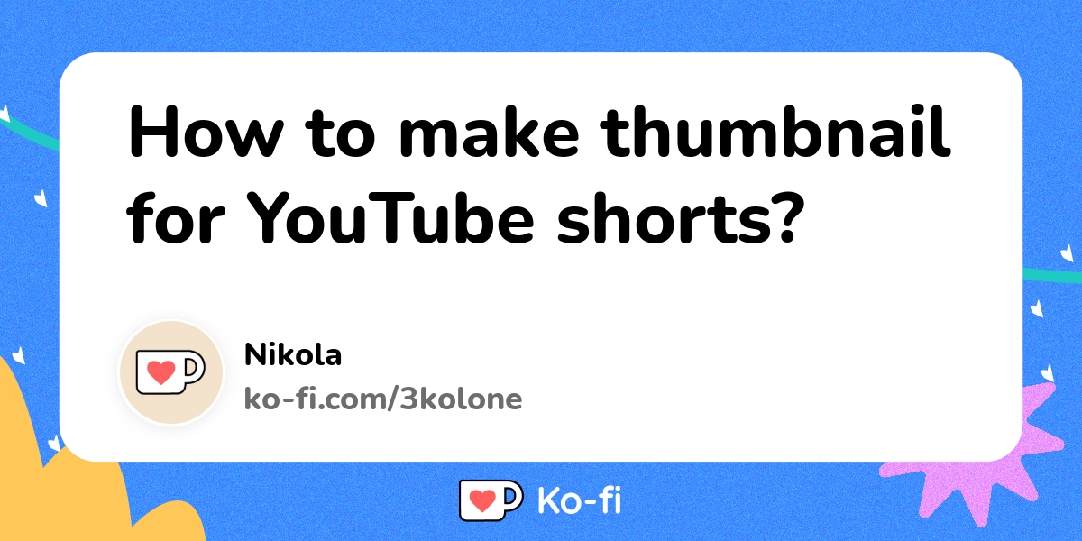 How to make thumbnail for YouTube shorts? - Ko-fi ️ Where creators get