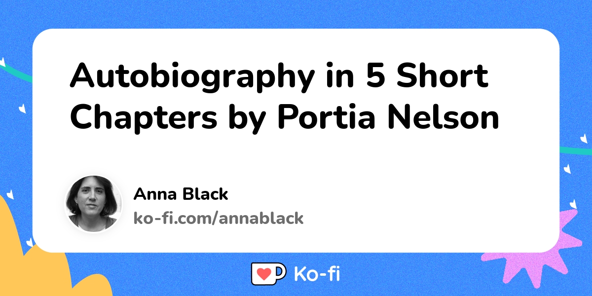 autobiography in five short chapters by portia nelson theme