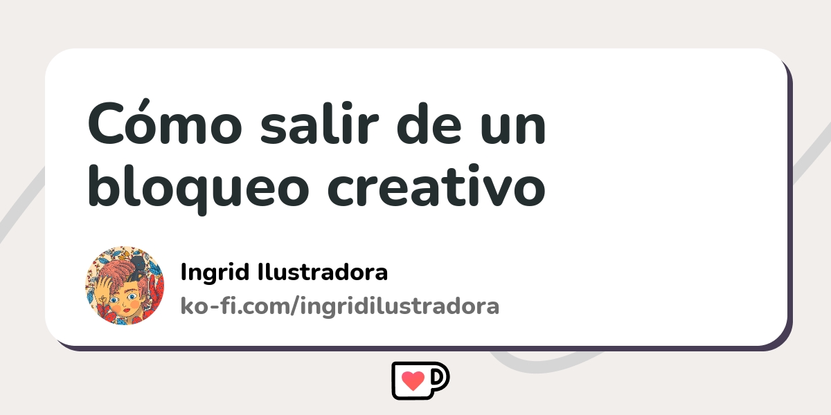 Cómo salir de un bloqueo creativo Kofi ️ Where creators get support from fans through