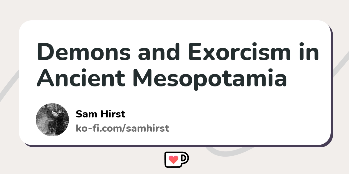 Demons And Exorcism In Ancient Mesopotamia - Ko-fi ️ Where Creators Get ...