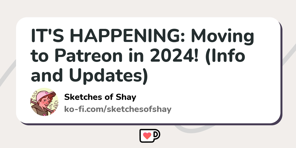 IT S HAPPENING Moving To Patreon In 2024 Info And Updates Ko Fi   Rest 0cb9aef06492a5aa48a7b4d286b617a5 Kcmyd0hb 