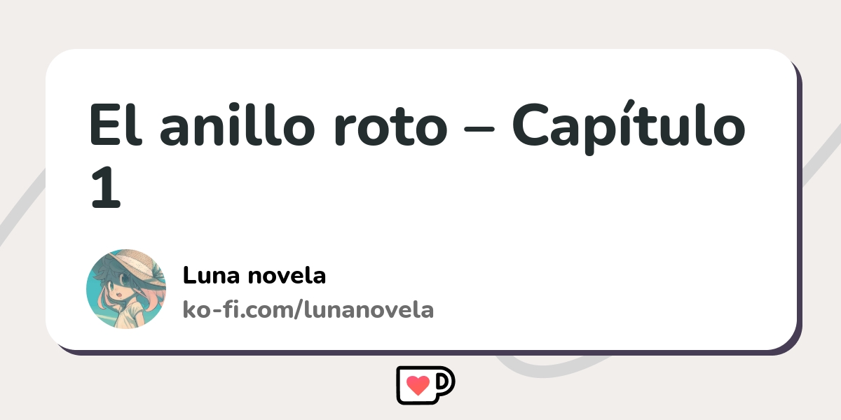 El anillo roto – Capítulo 1 - Ko-fi ️ Where creators get support from