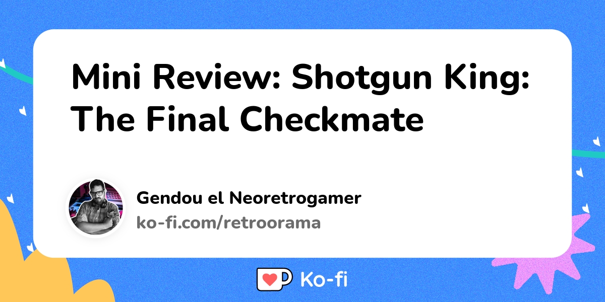 Review - Shotgun King: The Final Checkmate