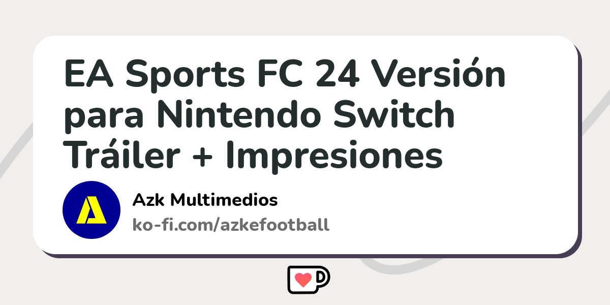 Ea Sports Fc 24 Versión Para Nintendo Switch Tráiler Impresiones Ko Fi ️ Where Creators Get